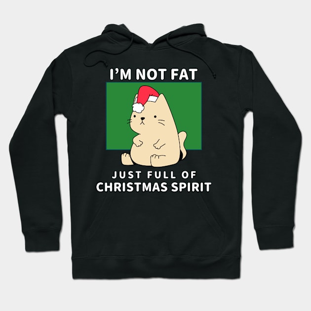 I'm not fat, just full of Christmas spirit Hoodie by Stick em Up